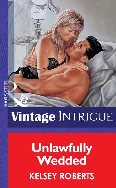 Unlawfully Wedded (Mills & Boon Vintage Intrigue)
