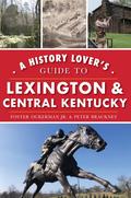 History Lover’s Guide to Lexington & Central Kentucky
