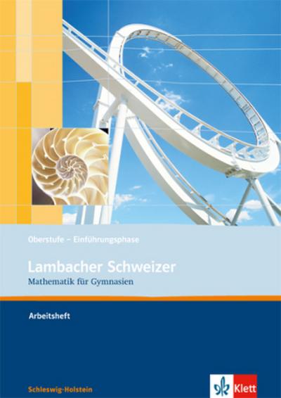 Lambacher Schweizer Mathematik Einführungsphase. Ausgabe Schleswig-Holstein
