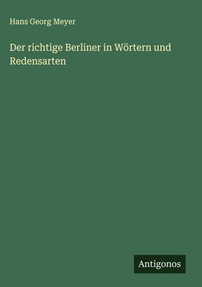 Der richtige Berliner in Wörtern und Redensarten