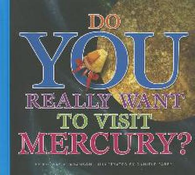 Do You Really Want to Visit Mercury?