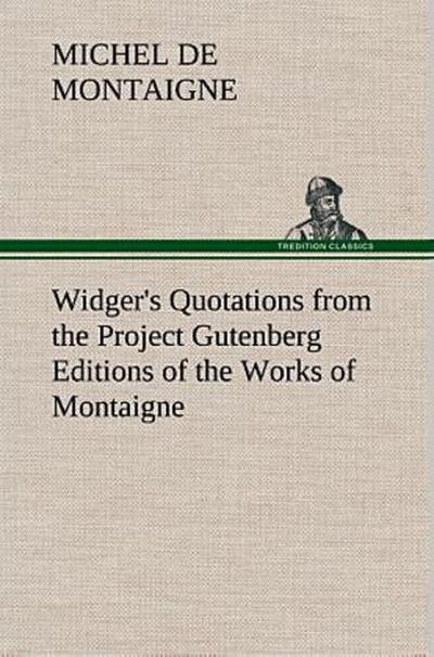 Widger’s Quotations from the Project Gutenberg Editions of the Works of Montaigne