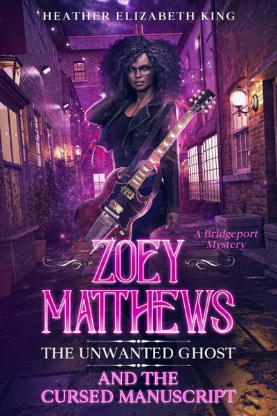 Zoey Matthews, the Unwanted Ghost, and the Cursed Manuscript (A Bridgeport Mystery, #2)