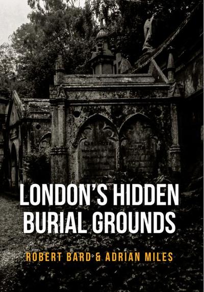 London’s Hidden Burial Grounds