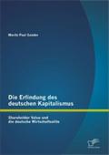 Die Erfindung des deutschen Kapitalismus: Shareholder Value und die deutsche Wirtschaftselite Moritz Paul Sander Author