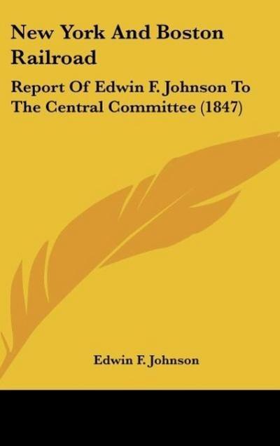 New York And Boston Railroad - Edwin F. Johnson