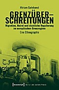 Grenzüberschreitungen – Migration, Heirat und staatliche Regulierung im europäischen Grenzregime