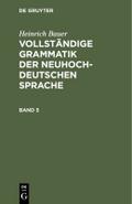 Heinrich Bauer: Vollständige Grammatik der neuhochdeutschen Sprache. Band 5