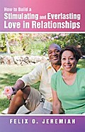 How to Build a Stimulating and Everlasting Love in Relationships