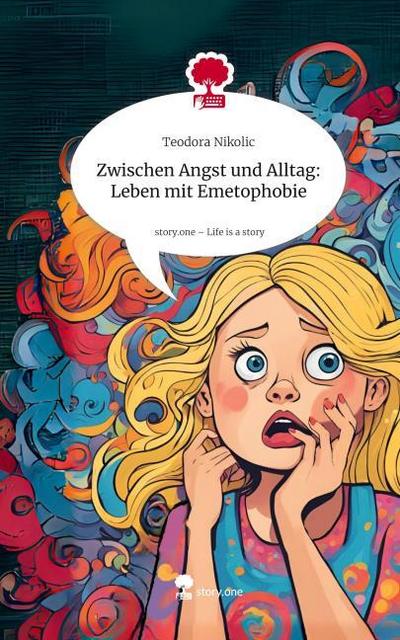 Zwischen Angst und Alltag: Leben mit Emetophobie. Life is a Story - story.one
