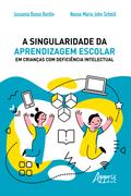 A Singularidade da Aprendizagem Escolar em Crianças com Deficiência Intelectual