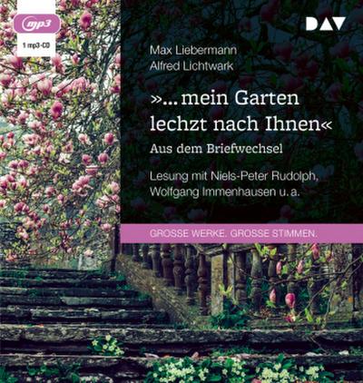 »... mein Garten lechzt nach Ihnen«. Aus dem Briefwechsel, 1 Audio-CD, 1 MP3