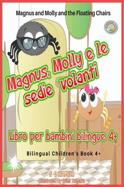 Magnus and Molly and the Floating Chairs. Magnus, Molly e le sedie volanti. Bilingual Children’s Book 4+. English-Italian.