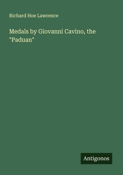 Medals by Giovanni Cavino, the "Paduan"