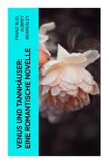 Venus und Tannhäuser: Eine romantische Novelle