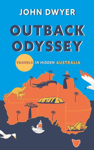 Outback Odyssey: Travels in Hidden Australia (Round The World Travels, #2)