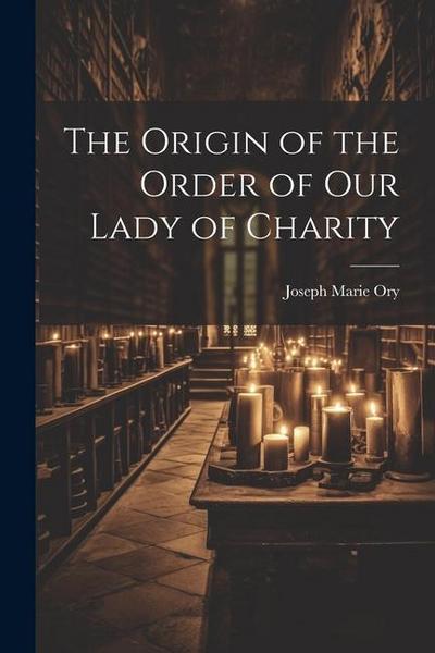 The Origin of the Order of Our Lady of Charity