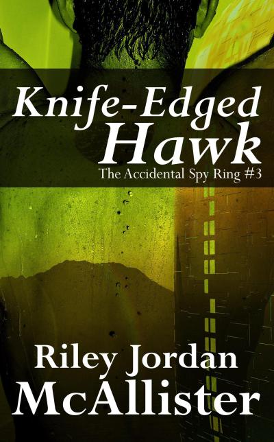 Knife-Edged Hawk (The Accidental Spy Ring, #3)