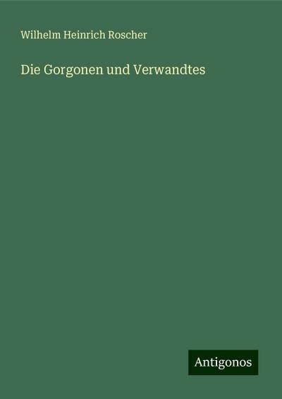 Roscher, W: Gorgonen und Verwandtes
