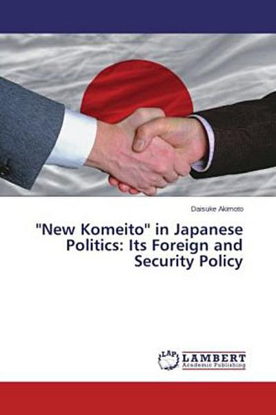 ’’New Komeito’’ in Japanese Politics: Its Foreign and Security Policy