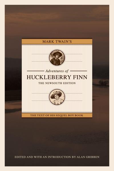 Mark Twain’s Adventures of Huckleberry Finn: The Newsouth Edition