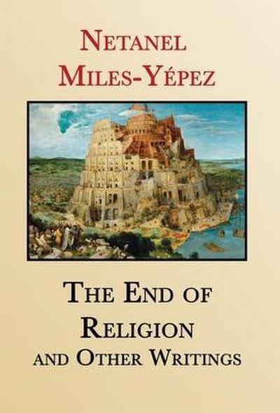 The End of Religion and Other Writings