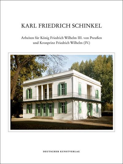 Karl Friedrich Schinkel - Lebenswerk: Arbeiten für König Friedrich Wilhelm III. von Preußen und Kronprinz Friedrich Wilhelm (IV.)