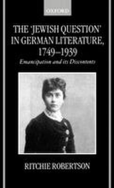 The ’Jewish Question’ in German Literature 1749 - 1939