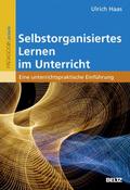 Selbstorganisiertes Lernen im Unterricht von Ulrich Haas | Taschenbuch