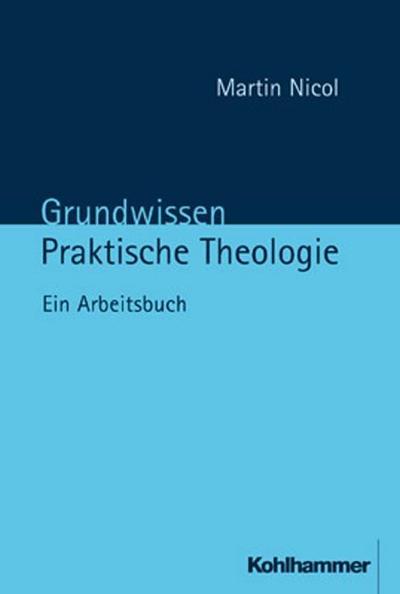 Grundwissen Praktische Theologie: Ein Arbeitsbuch