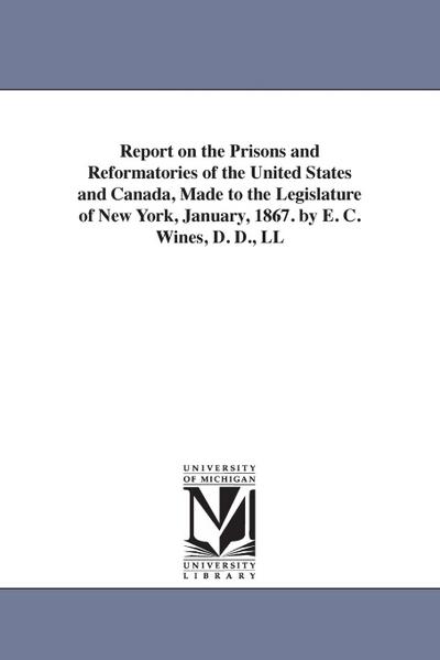 Wines, E: Report on the Prisons and Reformatories of the Uni