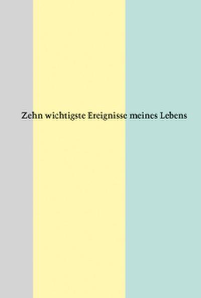 Zehn wichtigste Ereignisse meines Lebens