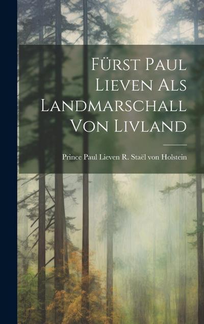 Fürst Paul Lieven als Landmarschall von Livland