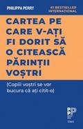 Cartea pe care v-ati fi dorit sa o citeasca parintii vostri