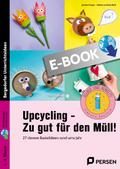 Upcycling - Zu gut für den Müll!