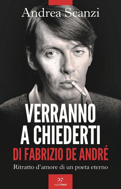 Verranno a chiederti di Fabrizio De André. Ritratto d’amore di un poeta eterno