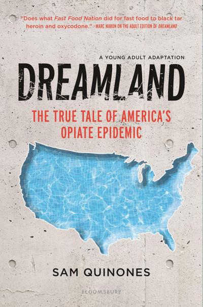 Dreamland (YA Edition): The True Tale of America’s Opiate Epidemic
