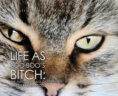 Life as Boo Boo’s Bitch: The Fundamentals of Feline Fatherhood