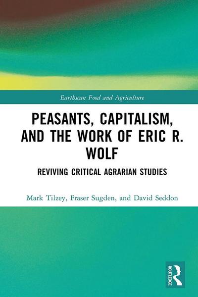 Peasants, Capitalism, and the Work of Eric R. Wolf