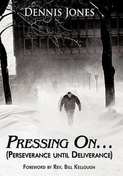 Pressing On... - Dennis Jones
