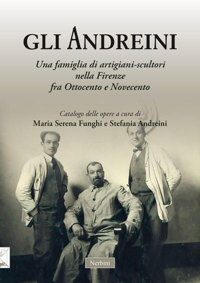 Gli Andreini. Una famiglia di artigiani-scultori nella Firenze fra Ottocento e Novecento