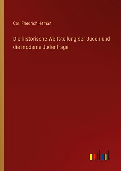 Die historische Weltstellung der Juden und die moderne Judenfrage