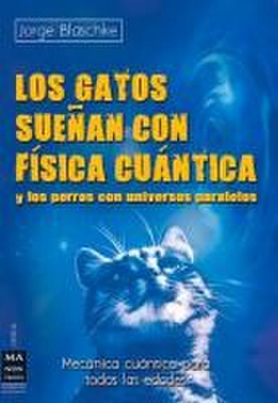 Los Gatos Sueñan Con Física Cuántica