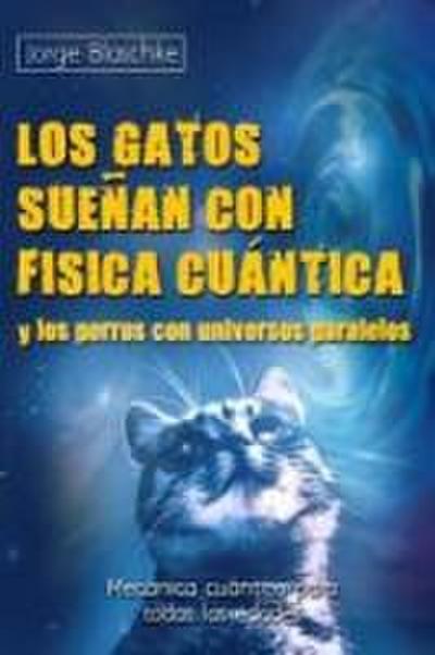 Los Gatos Sueñan Con Física Cuántica