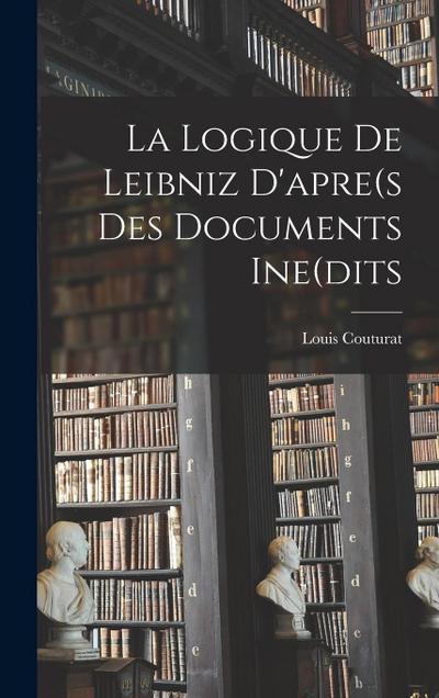 La Logique De Leibniz D’apre(s Des Documents Ine(dits