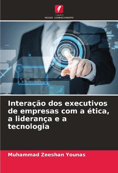 Interação dos executivos de empresas com a ética, a liderança e a tecnologia