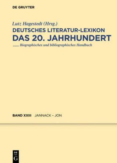 Deutsches Literatur-Lexikon. Das 20. Jahrhundert Jannack - Jonigk