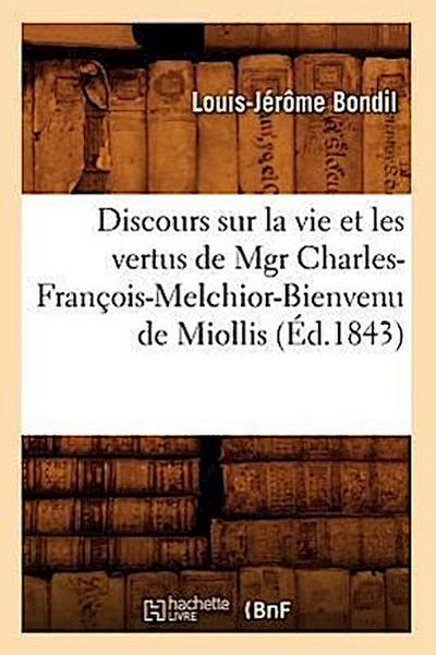 Discours Sur La Vie Et Les Vertus de Mgr Charles-François-Melchior-Bienvenu de Miollis (Éd.1843)