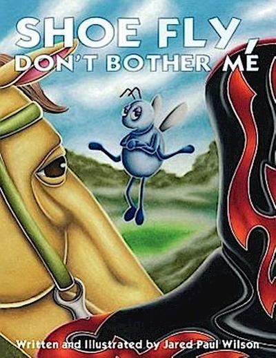 Shoe Fly, Don’t Bother Me