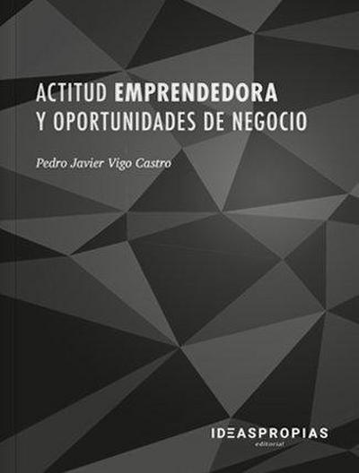 Actitud emprendedora y oportunidades de negocio : capacidades necesarias para lograr el éxito empresarial